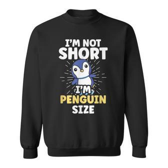 I'm Not Short I'm Penguin Size Penguins Cute Animal Lover Sweatshirt - Thegiftio UK