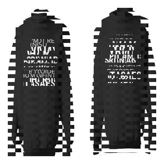 I'm Not Sure What My Spirit Animal Is But I'm Confident It Sweatshirt - Seseable