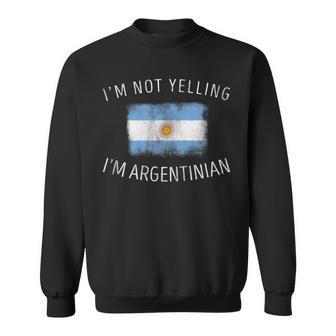 I'm Not Yelling I'm Argentinian Argentina Pride Sweatshirt - Monsterry CA