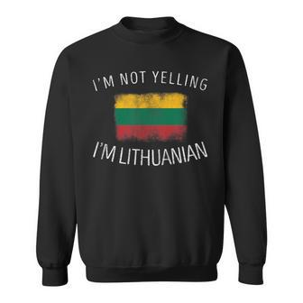 I'm Not Yelling I'm Lithuanian Lithuania Pride Sweatshirt - Monsterry