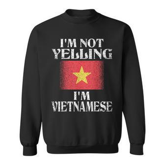 I'm Not Yelling I'm Vietnamese Vietnamese Pride Sweatshirt - Monsterry UK