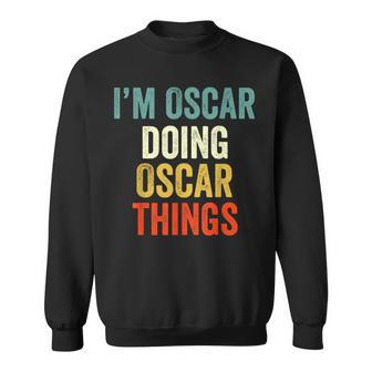 I'm Oscar Doing Oscar Things Saying Sweatshirt - Seseable