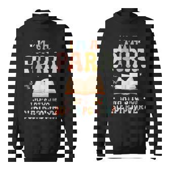 I'm A Paraprofessional What's Your Superpower Para Sweatshirt | Mazezy