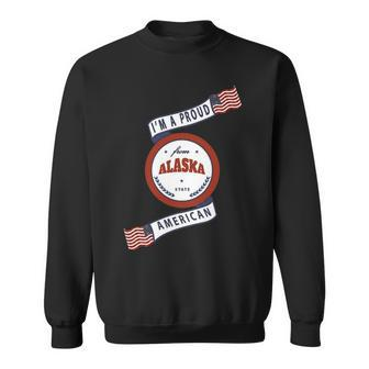 I'm A Proud American From Alaska State Sweatshirt | Mazezy UK