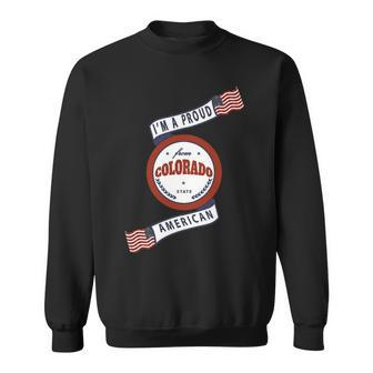 I'm A Proud American From Colorado State Sweatshirt | Mazezy