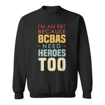 I'm An Rbt Because Bcbas Need Heroes Too Behavior Technician Sweatshirt - Monsterry DE