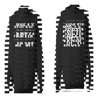 Because I'm The Rebbetzin That's Why Jewish Rabbi Purim Sweatshirt - Seseable