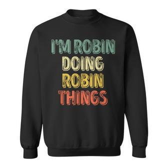 I'm Robin Doing Robin Things Personalized First Name Sweatshirt - Seseable