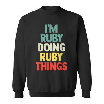 I'm Ruby Doing Ruby Things Personalized Name Sweatshirt - Seseable