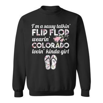 I'm A Sassy Talkin' Flip Flop Wearin' Colorado Lovin' Kinda Girl Sweatshirt | Mazezy