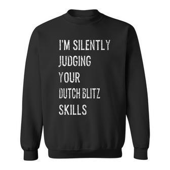 I'm Silently Judging Your Dutch Blitz Skills Sweatshirt - Monsterry
