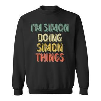 I'm Simon Doing Simon Things Personalized First Name Sweatshirt - Seseable