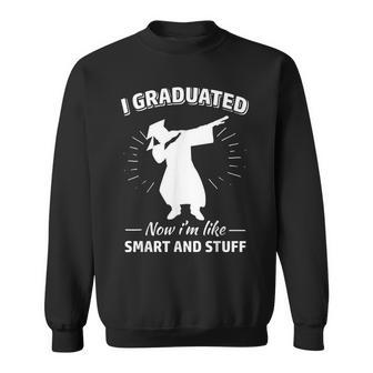 Now I'm Like Smart And Stuff Graduation Sweatshirt - Monsterry CA