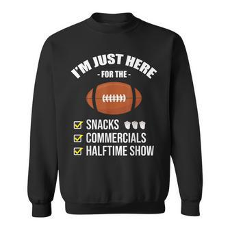 I'm Here For Snacks Commercials Halftime Show Football Sweatshirt | Mazezy