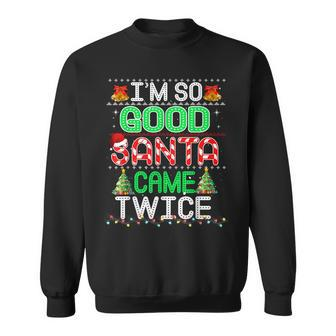I'm So Good Santa Came Twice Naughty Xmas Ugly Sweatshirt - Thegiftio UK