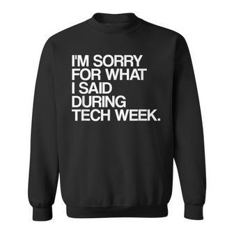 I'm Sorry For What I Said During Tech Week Theatre Sweatshirt - Monsterry UK