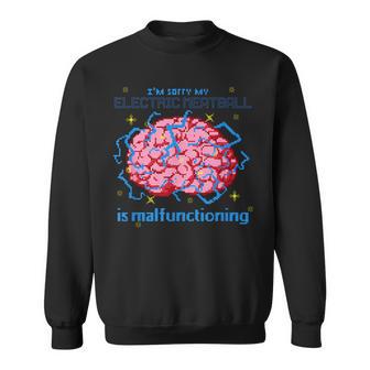 I'm Sorry My Electric Meatball Is Malfuntioning Sweatshirt - Monsterry