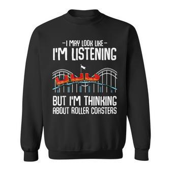 I'm Thinking About Roller Coasters Amusement Ride Lover Sweatshirt - Monsterry