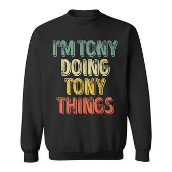I'm Tony Doing Tony Things Personalized First Name Sweatshirt - Thegiftio UK