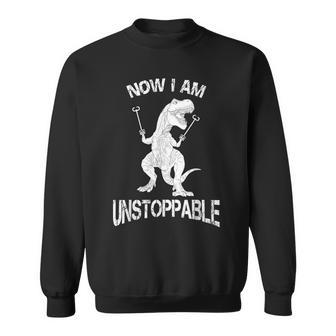 Now I'm Unstoppable T-Rex Dinosaur Sweatshirt - Monsterry DE