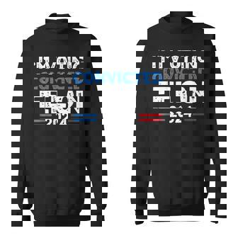 I'm Voting For The Convicted Felon 2024 Sweatshirt | Mazezy