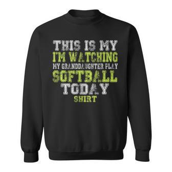 This Is My I'm Watching Granddaughter Play Softball Today Sweatshirt - Monsterry AU