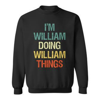 I'm William Doing William Things Personalized Name Sweatshirt - Seseable