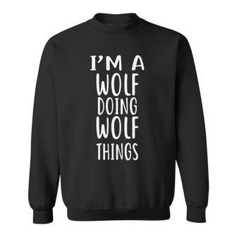 I'm A Wolf Doing Wolf Things Sweatshirt | Mazezy UK
