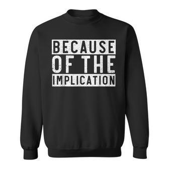 Because Of The Implication Boating Lover Fishing Yacht Sweatshirt - Monsterry DE