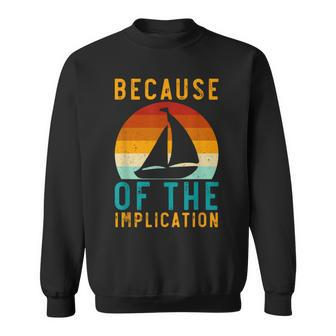 Because Of The Implication Retro Boating Lover Fishing Sweatshirt - Monsterry DE
