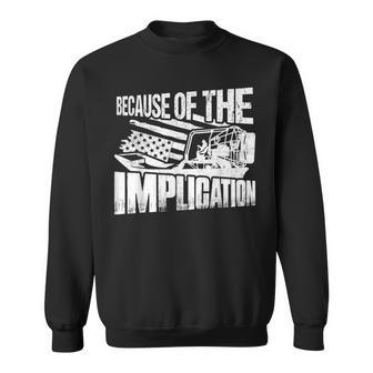 Because Of The Implication Propeller Swamp Captain Airboat Sweatshirt - Monsterry DE