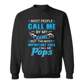 The Most Important Ones Call Me Pops Grandad Sweatshirt - Seseable