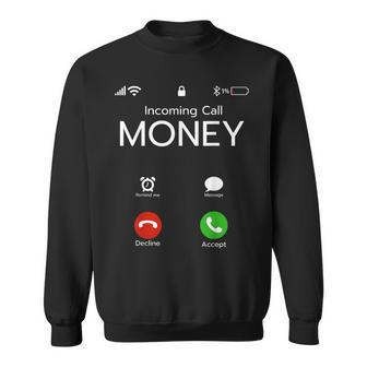 Incoming Call Money Is Calling Hustler Cash Phone Sweatshirt | Mazezy