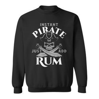 Instant Pirate Just Add Rum Rum Lover Sweatshirt - Seseable