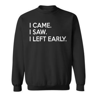 Introvert I Came I Saw I Left Early Sweatshirt - Monsterry