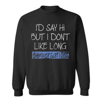 Introverts Sarcasm T Hate Talking To People Shy Sweatshirt - Monsterry CA