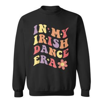 In My Irish Dance Era Sweatshirt - Seseable