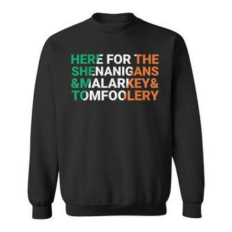 Irish Here For The Shenanigans Malarkey And Tomfoolery Sweatshirt - Seseable