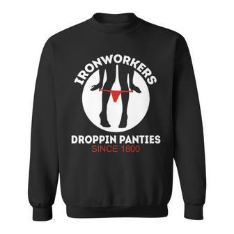 Ironworker T Droppin Panty Since 1800 Ironworker T Sweatshirt | Mazezy