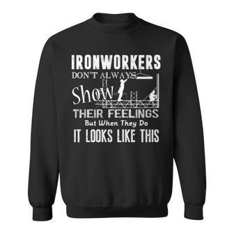 Ironworkers Don't Always Show Their Feelings Sweatshirt | Mazezy
