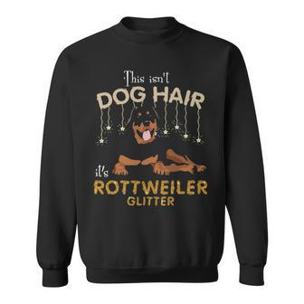 This Isn't Dog Hair It's Rottweiler Glitter Sweatshirt | Mazezy