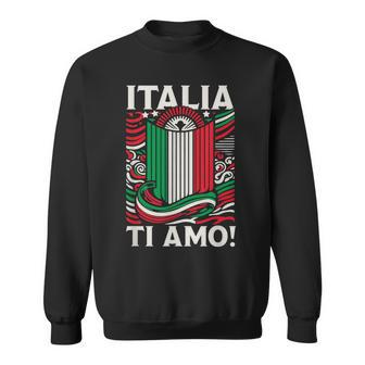 Italia Ti Amo Italia I Love You Italy Flag Sweatshirt - Monsterry
