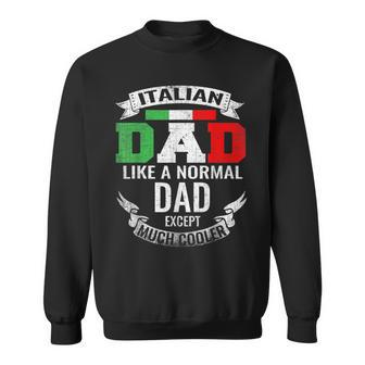 Italy Flag Colours Cool Italian Dad Just Like Normal Dad Sweatshirt - Monsterry UK