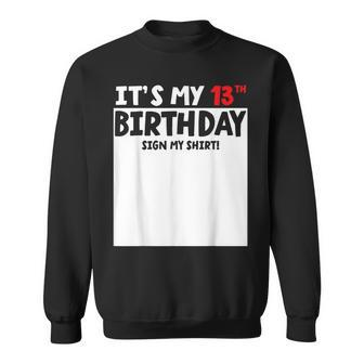 It's My 13Th Birthday Sign My Party Celebration Sweatshirt - Monsterry