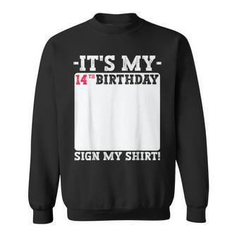 It's My 14Th Birthday 14 Years Old Birthday Party Sign My Sweatshirt - Thegiftio UK