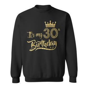 It's My 30Th Birthday Crown 30 Yrs Old Birthday Queen Sweatshirt - Thegiftio UK
