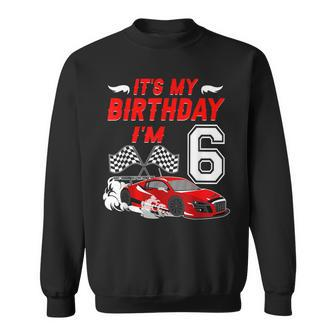 It's My 6Th Birthday Boy Race Car Racing 6 Years Old Sweatshirt - Monsterry