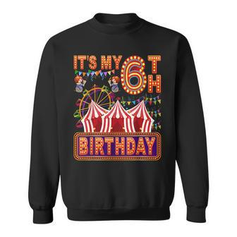 It's My 6Th Birthday Circus Carnival Birthday Party Decor Sweatshirt - Thegiftio UK