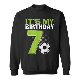 It's My 7Th Birthday Boy Soccer Football 7 Years Old Sweatshirt - Seseable