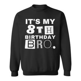 It's My 8Th Birthday Bro Party Boy Girl Sweatshirt - Monsterry